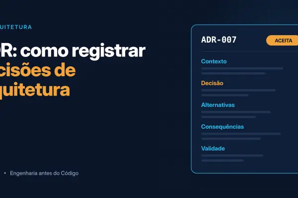 ADR: como registrar decisões de arquitetura (com modelo pronto)